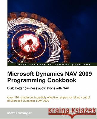 Microsoft Dynamics NAV 2009 Programming Cookbook Matt Traxinger 9781849680943 