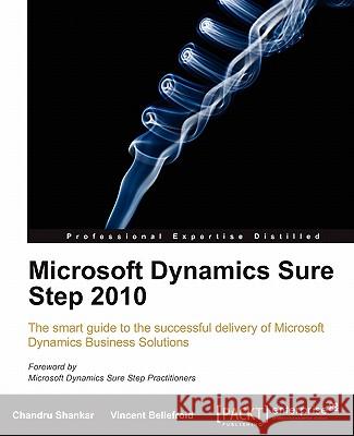 Microsoft Dynamics Sure Step 2010 Chandru Shankar Vincent Bellefroid 9781849681100 Packt Publishing