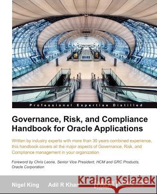 Governance, Risk, and Compliance Handbook for Oracle Applications Nigel King 9781849681704