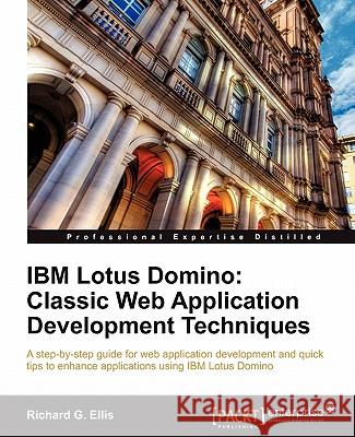 IBM Lotus Domino: Classic Web Application Development Techniques Richard G 9781849682404 Packt Publishing