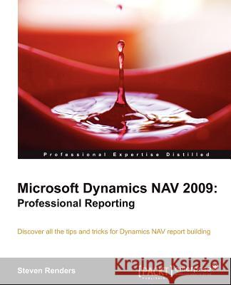 Microsoft Dynamics Nav 2009: Professional Reporting Renders, Steven 9781849682442 0