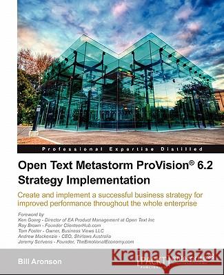 Open Text Metastorm Provision (R) 6.2 Strategy Implementation Aronson, Bill 9781849682527