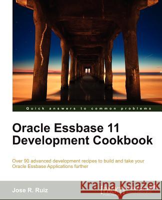 Oracle Essbase 11 Development Cookbook Ruiz, J.R. 9781849683265
