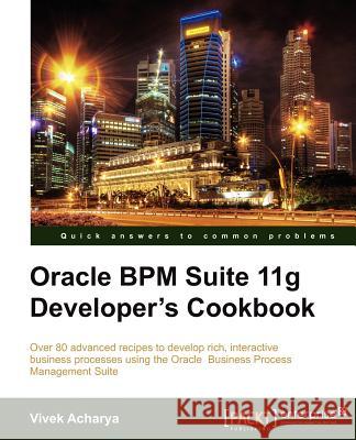 Oracle Bpm Suite 11g Developer's Cookbook Acharya, Vivek 9781849684224 0