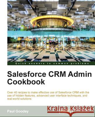 Salesforce Crm Admin Cookbook Goodey, Paul 9781849684248