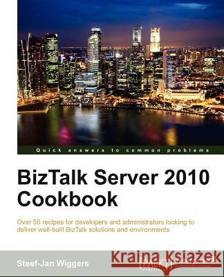BizTalk Server 2010 Cookbook Steef Jan Wiggers 9781849684347 0