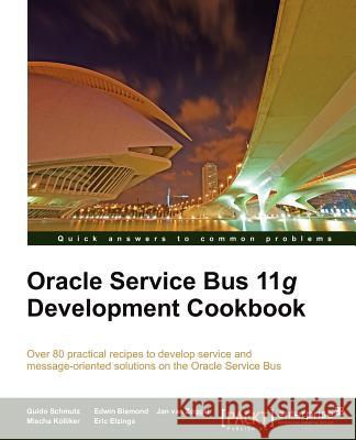 Oracle Service Bus 11g Development Cookbook Schmutz, Guido 9781849684446 