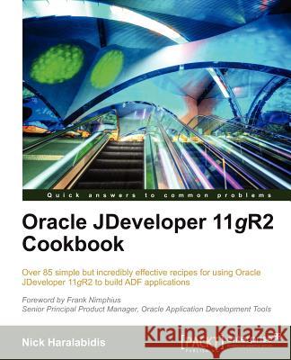 Oracle Jdeveloper 11gr2 Cookbook Haralabidis, Nick 9781849684767 PACKT PUBLISHING
