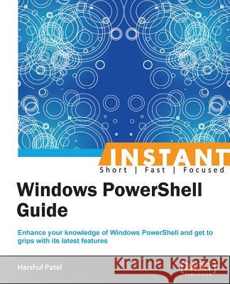 Instant Windows PowerShell Functions Patel, Harshul 9781849686785 Packt Publishing