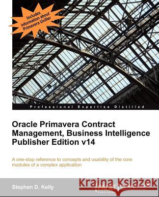 Oracle Primavera Contract Management Bi Version 14 Kelly, Steve 9781849686907 Packt