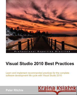 Visual Studio 2010 Best Practices Peter Ritchie 9781849687164 Packt Publishing