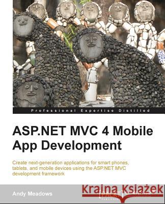 ASP.Net MVC 4 Mobile App Development Meadows, Andy 9781849687362 0