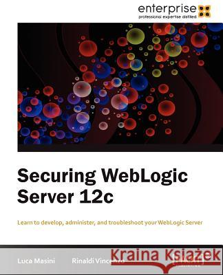 Securing Weblogic Server 12c Masini, Luca 9781849687782