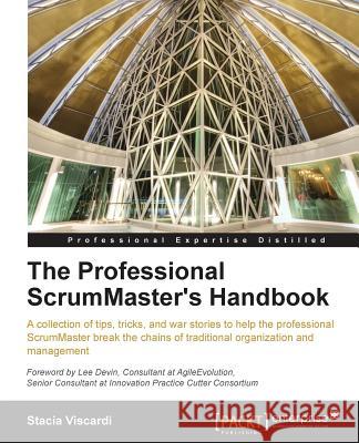 The Professional Scrummaster's Handbook Viscardi, Stacia 9781849688024 Packt Publishing