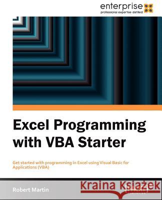 Excel Programming with VBA Starter Robert Martin 9781849688444 Packt Publishing