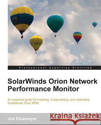 Solarwinds Orion Network Performance Monitor Dissmeyer, Joseph 9781849688482 Packt Publishing