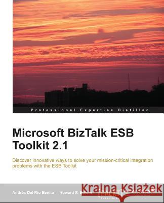 Microsoft BizTalk Esb Toolkit 2.1 S. Edidin, Howard 9781849688642 Packt Publishing