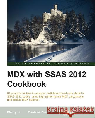 MDX with Microsoft SQL Server 2012 Analysis Services Cookbook Li, Sherry 9781849689601