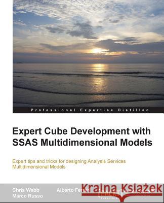 Expert Cube Development with SQL Server Analysis Services 2012 Multidimensional Models Ferrari, Alberto 9781849689908