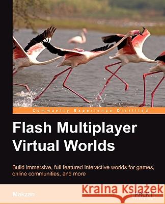 Flash Multiplayer Virtual Worlds Makzan 9781849690362 PACKT PUBLISHING