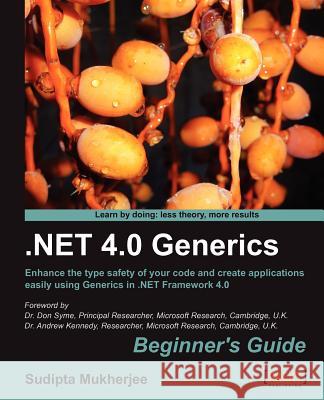 .Net Generics 4.0 Beginner's Guide Mukherjee, Sudipta 9781849690782 PACKT PUBLISHING