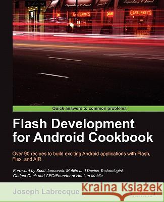 Flash Development for Android Cookbook Joseph Labrecque 9781849691420 Packt Publishing