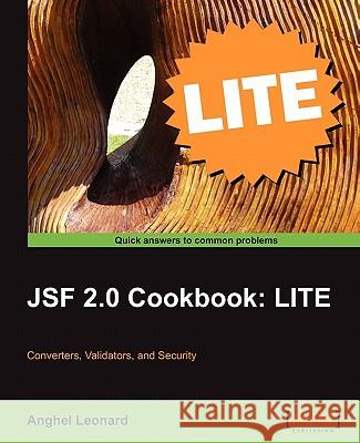 Jsf 2.0 Cookbook: Lite Edition Leonard, Anghel 9781849691628