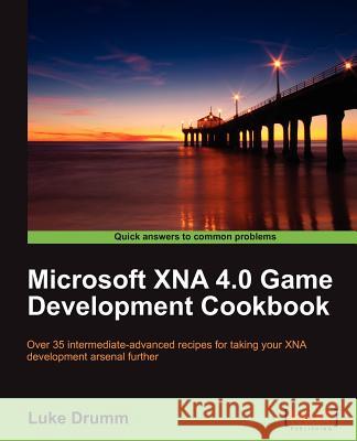 Microsoft Xna 4.0 Game Development Cookbook Luke Drumm 9781849691987 0