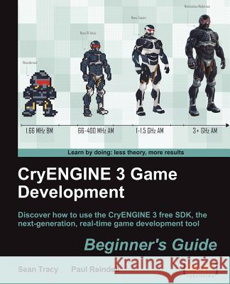 Cryengine 3 Game Development: Beginner's Guide Tracy, Sean 9781849692007 Packt Publishing