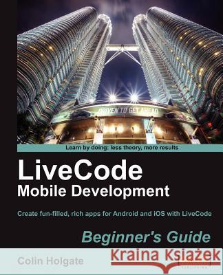 Livecode Mobile Development Beginner's Guide Holgate, Colin 9781849692489