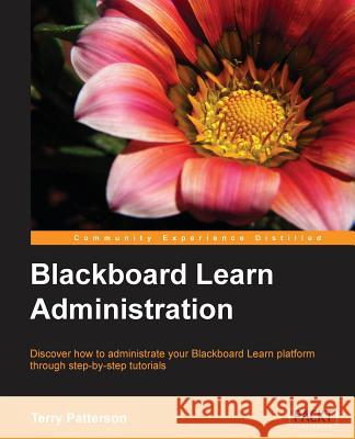 Blackboard Learn Administration Terry Patterson 9781849693066