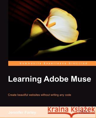 Learning Adobe Muse Jennifer Farley 9781849693141 Packt Publishing