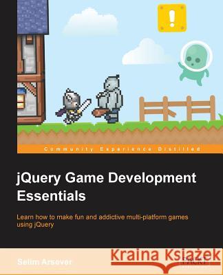 Jquery Game Development Essentials Arsever, Selim 9781849695060 Packt Publishing