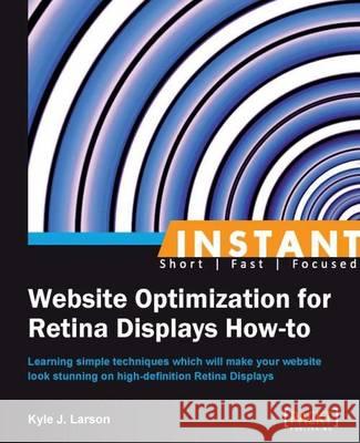 Optimizing Websites for Retina Displays How to Kyle Larson 9781849695121