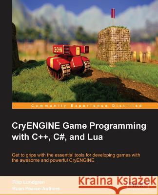 Cryengine Game Programming with C++, C#, and Lua Lundgren, Carl-Filip 9781849695909 Packt Publishing