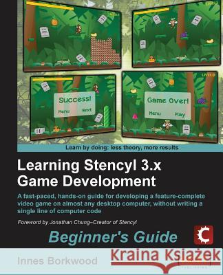 Learning Stencyl 3.X Game Development: Beginner's Guide Borkwood, Innes 9781849695961 0