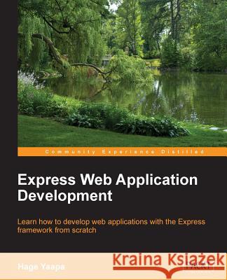 Express Web Application Development Hage Yaapa 9781849696548 Packt Publishing