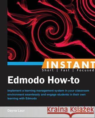 Instant Edmodo How-to Laur, Dayna 9781849697309