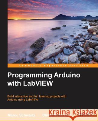 Programming Arduino with LabVIEW Marco Schwartz Oliver Manickum  9781849698221 Packt Publishing