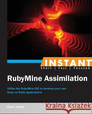 Instant RubyMine Jones, Dave 9781849698764 Packt Publishing