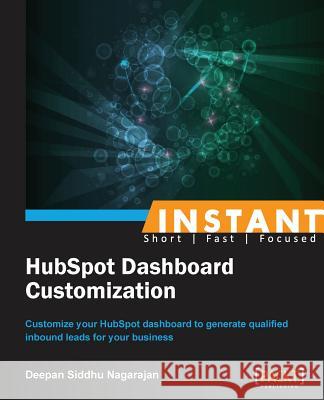 Instant HubSpot Dashboard Customization Siddhu Nagarajan, Deepan 9781849698955 Packt Publishing