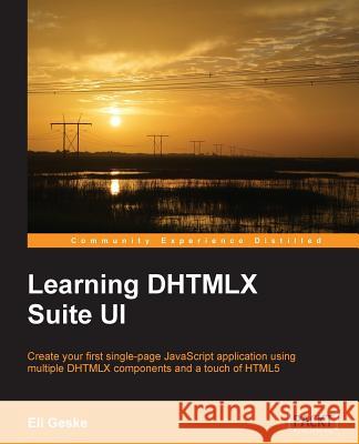 Learning Dhtmlx Suite Ui Geske, Eli 9781849699334 Packt Publishing
