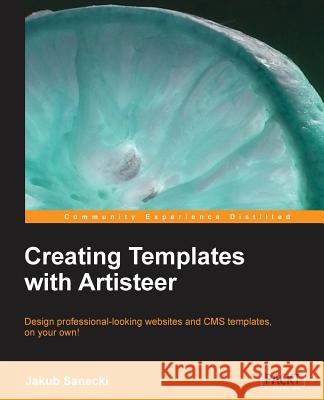 Creating Templates with Artisteer Jakub Sanecki 9781849699419 Packt Publishing