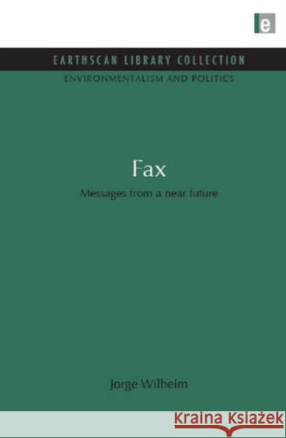 Fax : Messages from a near future Jorge Wilheim 9781849710046 Earthscan Publications