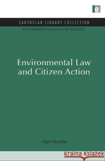 Environmental Law and Citizen Action Alan Murdie 9781849710060