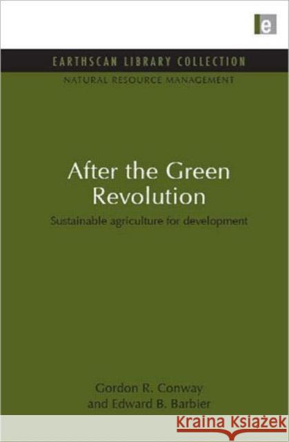 After the Green Revolution : Sustainable Agriculture for Development Gordon R Conway 9781849710190