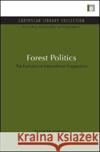 Forest Politics: Evolution of International Cooperation, the David Humphreys 9781849710237 Earthscan Publications