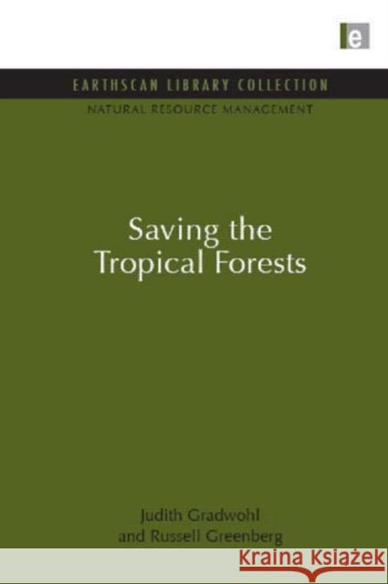 Saving the Tropical Forests Judith Gradwohl Russell Greenberg 9781849710275 Earthscan Publications