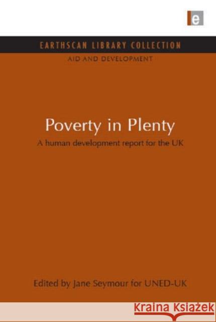 Poverty in Plenty: A Human Development Report for the UK Jane Seymour 9781849710473 Earthscan Publications