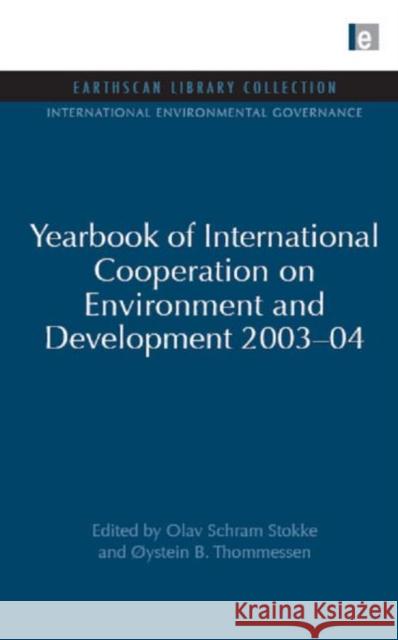 Yearbook of International Cooperation on Environment and Development 2003-04 Oystein B. Thommessen Olav Schram Stokke Ystein B. Thommessen 9781849710565 Earthscan Publications